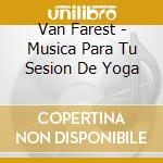 Van Farest - Musica Para Tu Sesion De Yoga