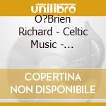 O?Brien Richard - Celtic Music - Inspiration cd musicale di O?Brien Richard