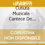 Cutiuta Muzicala - Cantece De Leagan 1 cd musicale