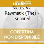 States Vs. Rawmatik (The) - Kriminal cd