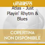 Atlas - Just Playin' Rhytm & Blues cd