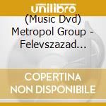 (Music Dvd) Metropol Group - Felevszazad Erdely Rockszinpadan cd