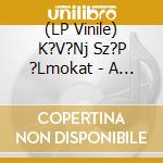 (LP Vinile) K?V?Nj Sz?P ?Lmokat - A Sz?P L?Nyok Ne S?Rjatok C. Film Dalai Vinyl - Filmzene vinile