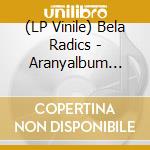(LP Vinile) Bela Radics - Aranyalbum 1968-1978 vinile