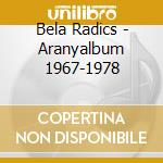 Bela Radics - Aranyalbum 1967-1978 cd