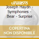 Joseph Haydn - Symphonies - Bear - Surprise cd musicale di Joseph Haydn