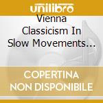 Vienna Classicism In Slow Movements Volume 3 cd