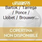 Bartok / Tarrega / Ponce / Llobet / Brouwer - Music Around The World cd
