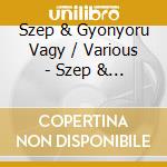 Szep & Gyonyoru Vagy / Various - Szep & Gyonyoru Vagy / Various cd