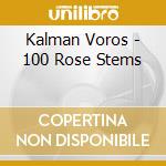 Kalman Voros - 100 Rose Stems cd