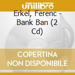 Erkel, Ferenc - Bank Ban (2 Cd) cd