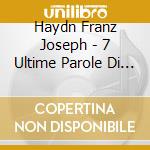 Haydn Franz Joseph - 7 Ultime Parole Di Cristo Sulla Croce Op 51 - Tatrai Quartet (Quartetto) / cd