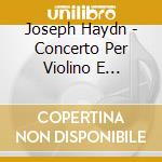 Joseph Haydn - Concerto Per Violino E Cembalo Hob.XVIII: 6 In Fa cd musicale di Joseph Haydn