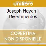 Joseph Haydn - Divertimentos cd musicale di Joseph Haydn
