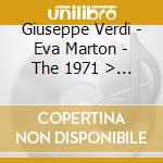 Giuseppe Verdi - Eva Marton - The 1971 > 1977 Recordings cd musicale di Giuseppe Verdi