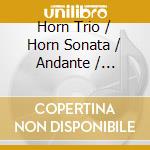 Horn Trio / Horn Sonata / Andante / Various cd musicale