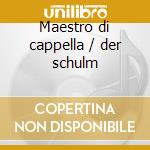 Maestro di cappella / der schulm cd