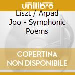 Liszt / Arpad Joo - Symphonic Poems cd musicale di Franz Liszt