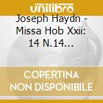 Joseph Haydn - Missa Hob Xxii: 14 N.14 'Harmoniemesse' (1802) cd