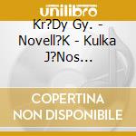Kr?Dy Gy. - Novell?K - Kulka J?Nos El?Ad?S?Ban cd musicale di Kr?Dy Gy.