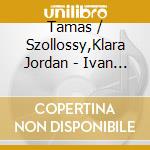 Tamas / Szollossy,Klara Jordan - Ivan Iljics Halala cd