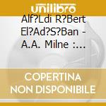 Alf?Ldi R?Bert El?Ad?S?Ban - A.A. Milne : Micimack? cd