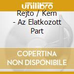 Rejto / Kern - Az Elatkozott Part cd