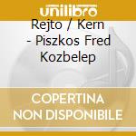 Rejto / Kern - Piszkos Fred Kozbelep cd