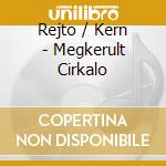 Rejto / Kern - Megkerult Cirkalo cd