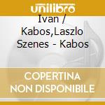 Ivan / Kabos,Laszlo Szenes - Kabos cd musicale