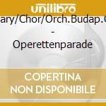 Maklary/Chor/Orch.Budap.Oper - Operettenparade cd