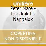 Peter Mate - Ejszakak Es Nappalok cd musicale