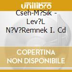 Cseh-M?Sik - Lev?L N?V?Remnek I. Cd cd