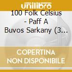 100 Folk Celsius - Paff A Buvos Sarkany (3 Cd) cd musicale di 100 Folk Celsius
