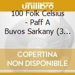 100 Folk Celsius - Paff A Buvos Sarkany (3 Cd) cd