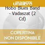 Hobo Blues Band - Vadaszat (2 Cd) cd