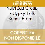 Kalyi Jag Group - Gypsy Folk Songs From Hungary cd