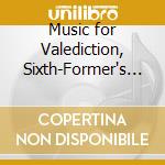 Music for Valediction, Sixth-Former's Dance And Speeches / Various cd musicale di Hungaroton