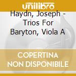 Haydn, Joseph - Trios For Baryton, Viola A cd