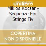 Miklos Kocsar - Sequenze For Strings Fiv cd