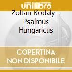Zoltan Kodaly - Psalmus Hungaricus cd