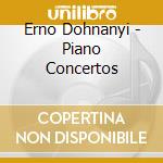Erno Dohnanyi - Piano Concertos cd musicale di Erno Dohnanyi