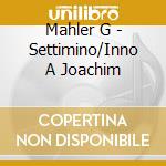 Mahler G - Settimino/Inno A Joachim cd