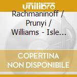 Rachmaninoff / Prunyi / Williams - Isle Of The Dead / Symphonic Dances cd musicale