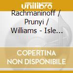 Rachmaninoff / Prunyi / Williams - Isle Of The Dead / Symphonic Dances cd