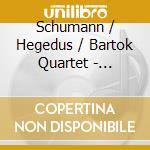 Schumann / Hegedus / Bartok Quartet - Carnaval - Piano Quintet cd musicale