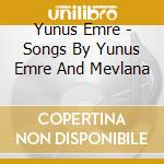 Yunus Emre - Songs By Yunus Emre And Mevlana cd