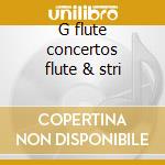 G flute concertos flute & stri cd