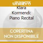 Klara Kormendi: Piano Recital cd