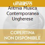 Aritmia Musica Contemporanea Ungherese cd musicale